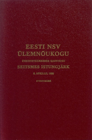 Eesti NSV Ülemnõukogu üheteistkümnenda koosseisu seitsmes istungjärk, 8. aprillil 1988 : stenogramm