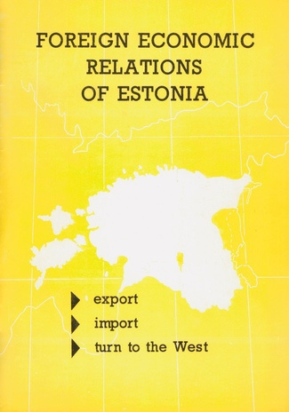 Foreign economic relations of Estonia : export. Import. Turn to the West 