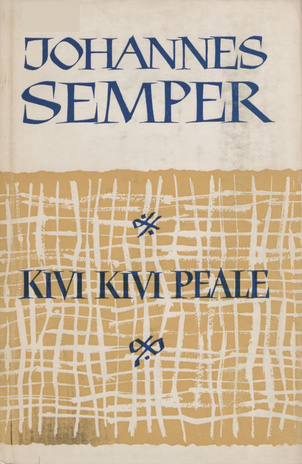 Kivi kivi peale : romaan (Teosed / Johannes Semper ; 2. kd.)