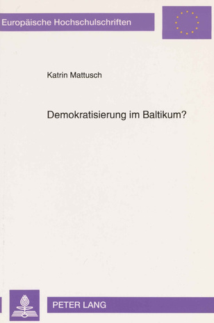 Demokratisierung im Baltikum? : über die Begrenzung von Demokratisierungschancen durch politische Kulturen 