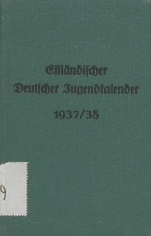 Estländischer Deutscher Jugendkalender 1937/1938 ; 1937