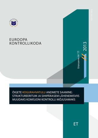 Õigete kogurahvatulu andmete saamine: struktureeritum ja sihipärasem lähenemisviis muudaks komisjoni kontrolli mõjusamaks : (vastavalt Euroopa Liidu toimimise lepingu artikli 287 lõike 4 teisele lõigule) ; (Eriaruanne (Euroopa Kontrollikoda) ; 2013, nr...