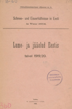 Lume- ja jääolud Eestis talvel 1919/20 = Schnee- und Eisverhältnisse in Eesti im Winter 1919/20