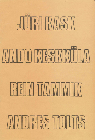 Jüri Kask, Ando Keskküla, Rein Tammik, Andres Tolts : Tartu Riiklik Kunstimuuseum, märts-aprill 1981 : näituse kataloog 