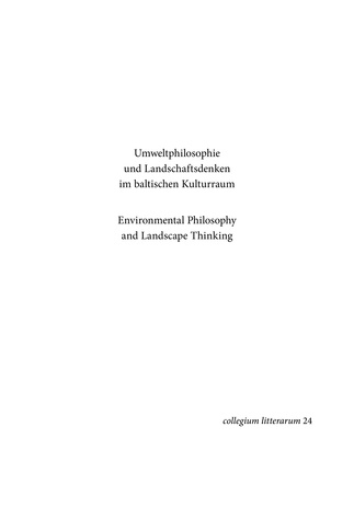Umweltphilosophie und Landschaftsdenken im baltischen Kulturraum = Environmental philosophy and landscape thinking