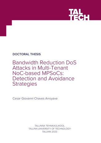 Bandwidth reduction DoS attacks in multi-tenant NoC-based MPSoCs: detection and avoidance strategies = Ribalaiuse vähendamise DoS-rünnakud mitme rentnikuga NoC-põhiste MPSoC-de puhul: tuvastamise ja vältimise strateegiad 