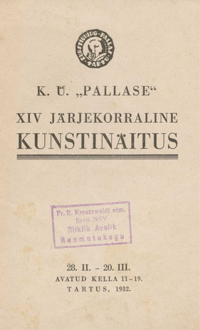 KÜ "Pallase" XIV järjekorraline kunstinäitus : 28. II - 20. III 1932. a. Tartus