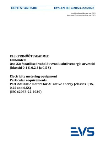 EVS-EN IEC 62053-22:2021 Elektrimõõteseadmed : erinõuded. Osa 22, Staatilised vahelduvvoolu aktiivenergia arvestid (klassid 0,1 S, 0,2 S ja 0,5 S) = Electricity metering equipment : particular requirements. Part 22, Static meters for AC active energy (...