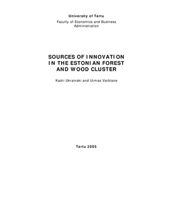 Sources of innovation in the Estonian forest and wood cluster ; 36 (Working paper series [Tartu Ülikool, majandusteaduskond])