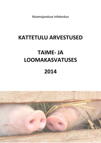 Kattetulu arvestused taime- ja loomakasvatuses ; 2014