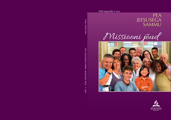Pea Jeesusega sammu : Seitsmenda päeva adventistide koguduse Piibli õppetükk. 4. õppetükk, Missiooni jõud 