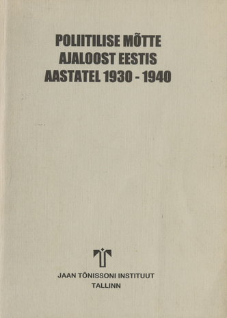 Poliitilise mõtte ajaloost Eestis aastatel 1930-1940 : dokumente ja materjale