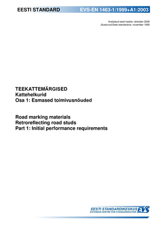 EVS-EN 1463-1:1999+A1:2003 Teekattemärgised : kattehelkurid. Osa 1, Esmased toimivusnõuded = Road marking materials : retroreflecting road studs. Part 1, Initial performance requirements 
