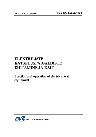 EVS-EN 50191:2007 Elektriliste katsetuspaigaldiste ehitamine ja käit = Erection and operation of electrical test equipment 