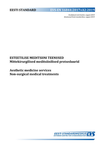 EVS-EN 16844:2017+A2:2019 Esteetilise meditsiini teenused : mittekirurgilised meditsiinilised protseduurid = Aesthetic medicine services : non-surgical medical treatments 