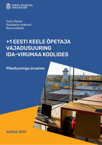 +1 eesti keele õpetaja vajadusuuring Ida-Virumaa koolides : pilootuuringu aruanne 