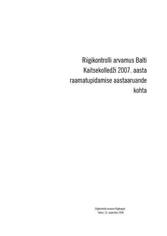 Riigikontrolli arvamus Balti Kaitsekolledži 2007. aasta raamatupidamise aastaaruande kohta (Riigikontrolli kontrolliaruanded 2008)