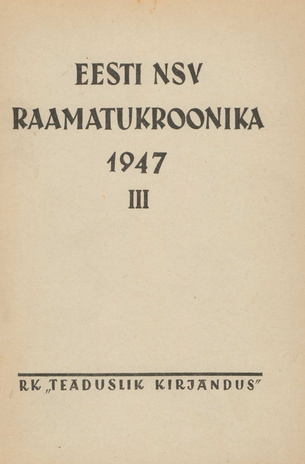 Raamatukroonika : Eesti rahvusbibliograafia = Книжная летопись : Эстонская национальная библиография ; 3 1947
