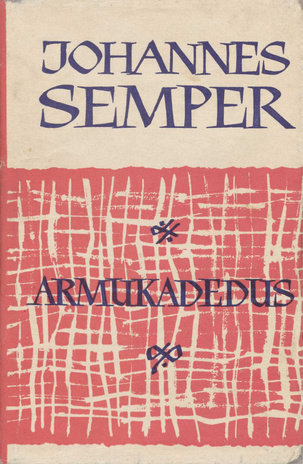 Armukadedus : romaan ; Õed ; Umbrohi : novellid (Teosed / Johannes Semper )