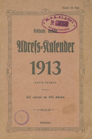 Eestlaste adress-kalender ja Eesti kirjanduse tähtraamat 1913 aasta tarwis ; 1913