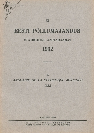 Eesti põllumajandus 1932 : statistiline aastaraamat = Annuaire de la statistique agricole 1932 ; 11 1933