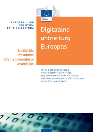 Digitaalne ühtne turg Euroopas : barjääride lõhkumine internetivõimaluste avamiseks 