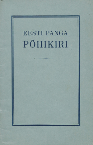 Eesti Panga põhikiri : kinnitatud 24. veebr. 1919. a.