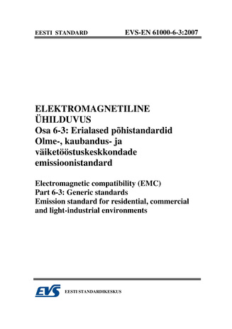 EVS-EN 61000-6-3:2007 Elektromagnetiline ühilduvus. Osa 6-3, Erialased põhistandardid. Olme-, kaubandus- ja väiketööstuskeskkondade emissioonistandard = Electromagnetic compatibility (EMC). Part 6-3, Generic standards. Emission standard for residential...