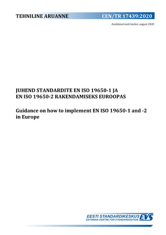 CEN/TR 17439:2020 Juhend standardite EN ISO 19650-EN ISO 19650-2 rakendamiseks Euroopas = Guidance on how to implement EN ISO 19650-1 and -2 in Europe 