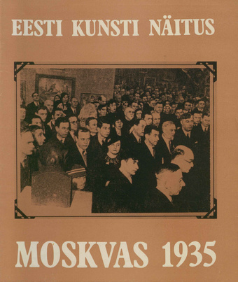 Eesti kunsti näitus Moskvas 1935 : näitusekataloog 