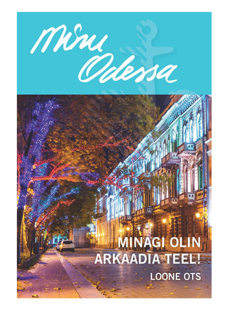 Minu Odessa : minagi olin Arkaadia teel! 