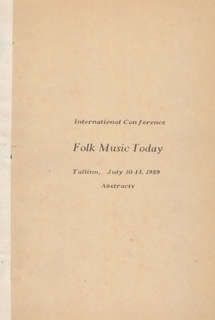 International Conference "Folk Music Today" in Tallinn, July 10-13, 1989 : abstracts 