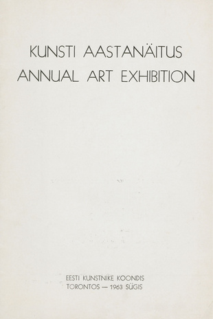 Kunsti aastanäitus = Annual art exhibition : November 10 - November 17, 1963 St. Peter's Exhibition Hall