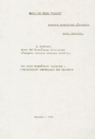 NSV Liidu Ülemnõukogu valimised - sotsialistliku demokraatia ere väljendus : abiks lektorile 