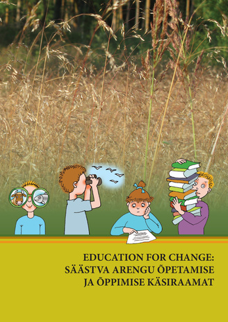 Education for change: säästva arengu õpetamise ja õppimise käsiraamat