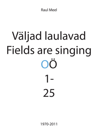 Väljad laulavad OÖ. 1-25 = Fields are singing OÖ 