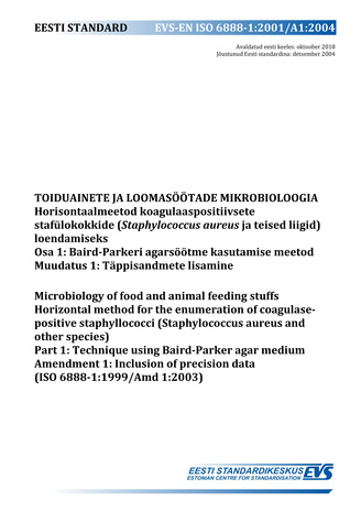 EVS-EN ISO 6888-1:2001/A1:2004 Toiduainete ja loomasöötade mikrobioloogia : horisontaalmeetod koagulaaspositiivsete stafülokokkide (Staphylococcus aureus ja teised liigid) loendamiseks. Osa 1, Baird-Parker agarsöötme kasutamise meetod. Muudatus 1, Täpp...