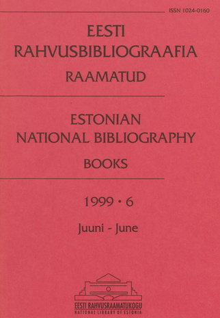 Eesti Rahvusbibliograafia. Raamatud = Estonian National Bibliography. Raamatud ; 6 1999-06