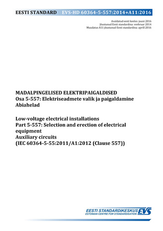 EVS-HD 60364-5-557:2014+A11:2016 Madalpingelised elektripaigaldised. Osa 5-557, Elektriseadmete valik ja paigaldamine. Abiahelad = Low-voltage electrical installations. Part 5-557, Selection and erection of electrical equipment. Auxiliary circuits (IEC...