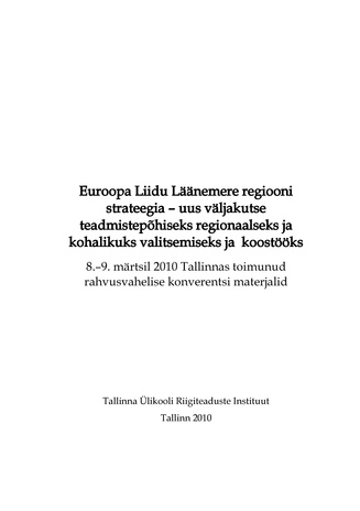 Euroopa Liidu Läänemere regiooni strateegia – uus väljakutse teadmistepõhiseks regionaalseks ja kohalikuks valitsemiseks ja koostööks : 8-9. märtsil 2010 Tallinnas toimunud rahvusvahelise konverentsi materjalid