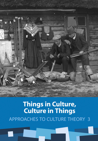 Things in culture, culture in things ; (Approaches to culture theory, 3)