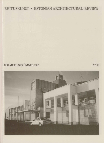 Ehituskunst : Eesti Arhitektide Liidu väljaanne = Estonian Architectural Review ; 13 1995