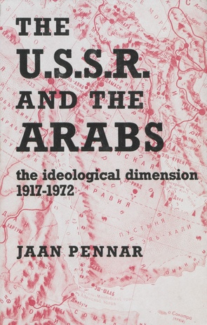 The U.S.S.R. and the Arabs : the ideological dimension 