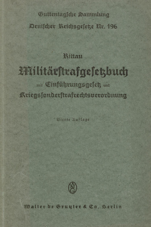 Militärstrafgesetzbuch in der Fassung der Verordnung vom 10. Oktober 1940 (RGBl.I.1347) mit Einführungsgesetz und Kriegssonderstrafrechtsverordnung
