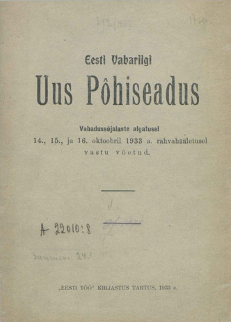 Eesti Vabariigi uus põhiseadus : vabadussõjalaste algatusel 14., 15. ja 16. oktoobril 1933. a. rahvahääletusel vastu võetud