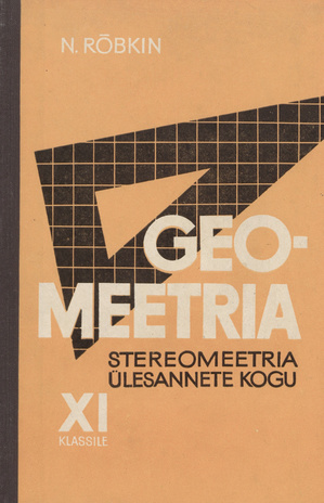 Geomeetria ülesannete kogu. [2. osa], Stereomeetria : keskkooli XI klassile 
