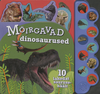 Möirgavad dinosaurused : 10 lahedat saurusehäält 