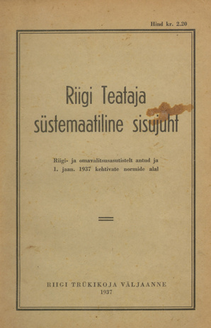 Riigi Teataja süstemaatiline sisujuht : Riigi- ja omavalitsusasutistelt antud ja 1. jaan. ... a. kehtivate normide alal ; 1937