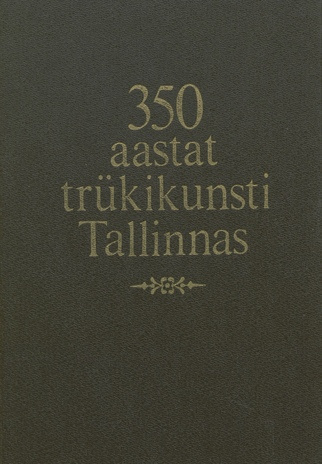 350 aastat trükikunsti Tallinnas : näituse kataloog 