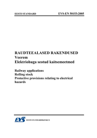 EVS-EN 50153:2005 Raudteealased rakendused. Veerem. Elektriohuga seotud kaitsemeetmed = Railway applications. Rolling stock. Protective provisions relating to electrical hazards 